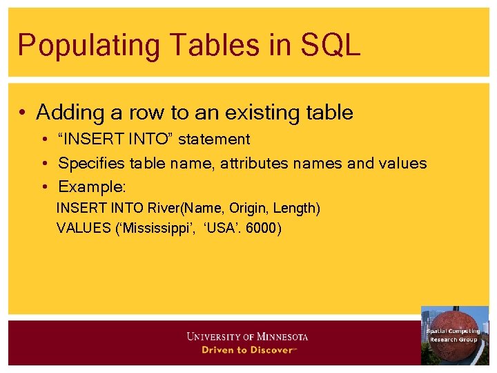 Populating Tables in SQL • Adding a row to an existing table • “INSERT