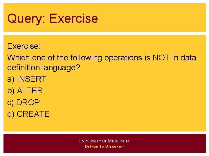 Query: Exercise: Which one of the following operations is NOT in data definition language?