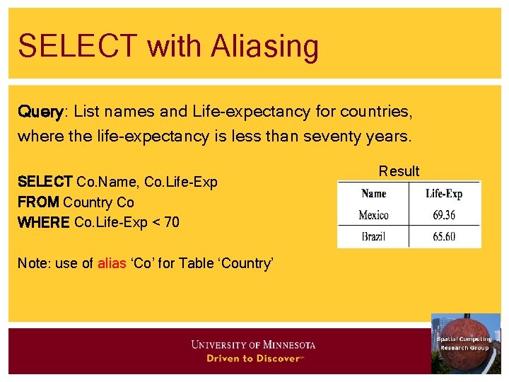 SELECT with Aliasing Query: List names and Life-expectancy for countries, where the life-expectancy is