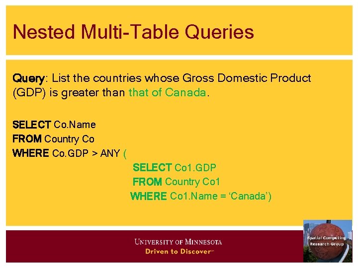Nested Multi-Table Queries Query: List the countries whose Gross Domestic Product (GDP) is greater