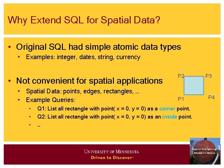 Why Extend SQL for Spatial Data? • Original SQL had simple atomic data types