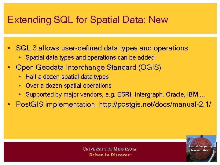 Extending SQL for Spatial Data: New • SQL 3 allows user-defined data types and