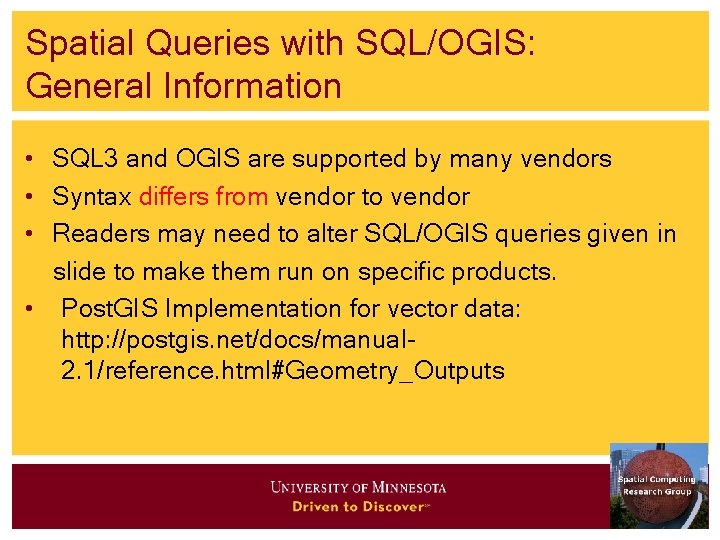 Spatial Queries with SQL/OGIS: General Information • SQL 3 and OGIS are supported by