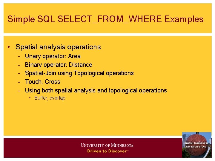 Simple SQL SELECT_FROM_WHERE Examples • Spatial analysis operations – – – Unary operator: Area