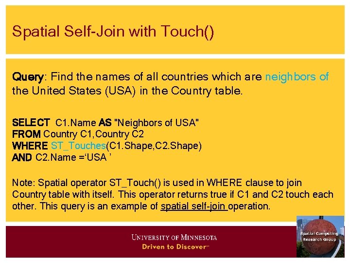 Spatial Self-Join with Touch() Query: Find the names of all countries which are neighbors