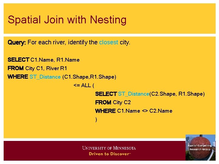 Spatial Join with Nesting Query: For each river, identify the closest city. SELECT C