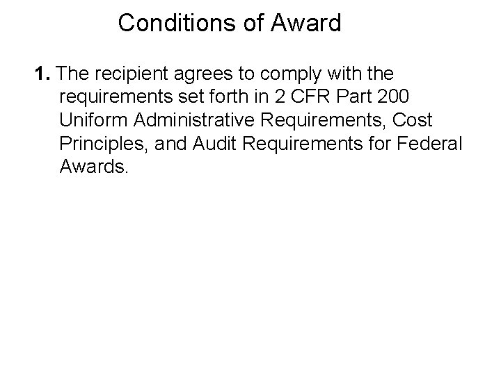 Conditions of Award 1. The recipient agrees to comply with the requirements set forth