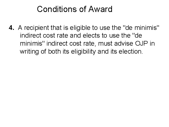 Conditions of Award 4. A recipient that is eligible to use the "de minimis"