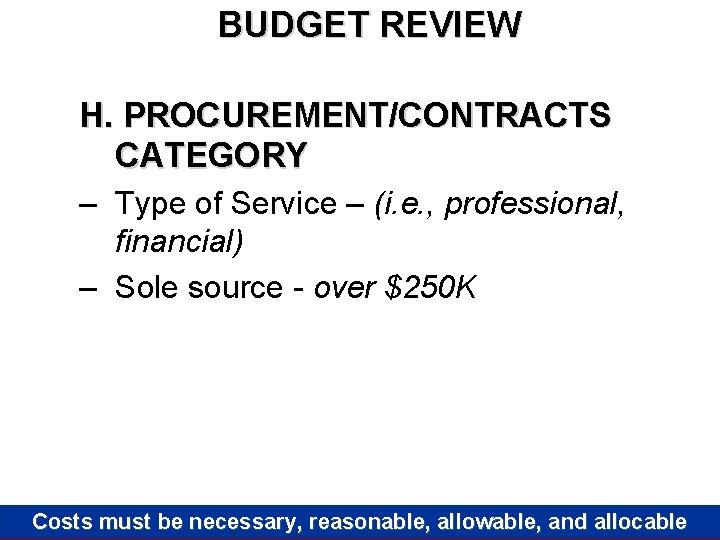 BUDGET REVIEW H. PROCUREMENT/CONTRACTS CATEGORY – Type of Service – (i. e. , professional,