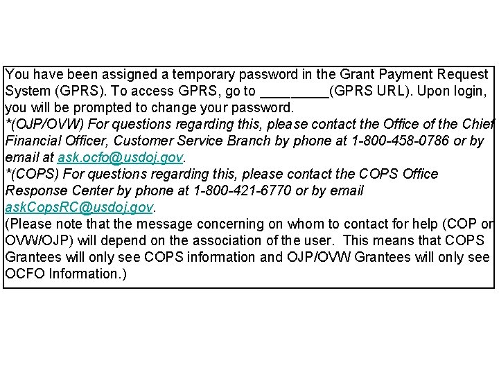 You have been assigned a temporary password in the Grant Payment Request System (GPRS).