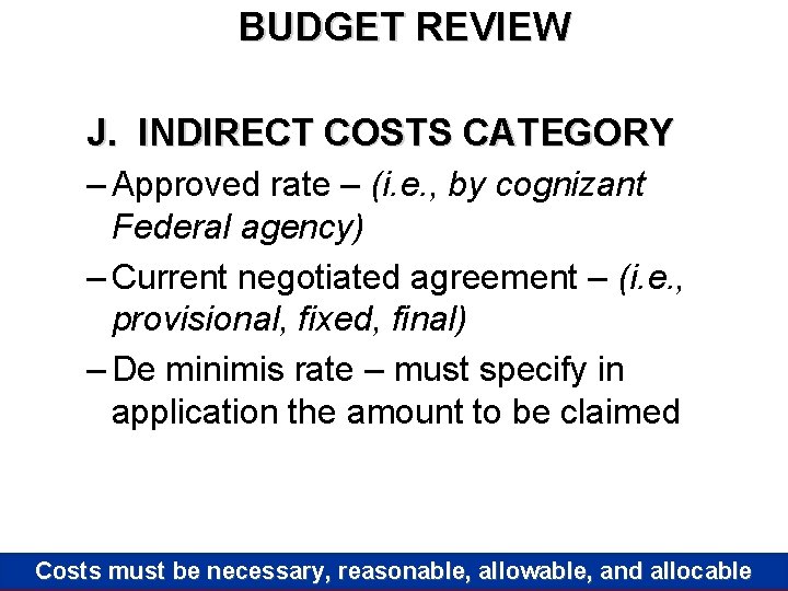 BUDGET REVIEW J. INDIRECT COSTS CATEGORY – Approved rate – (i. e. , by