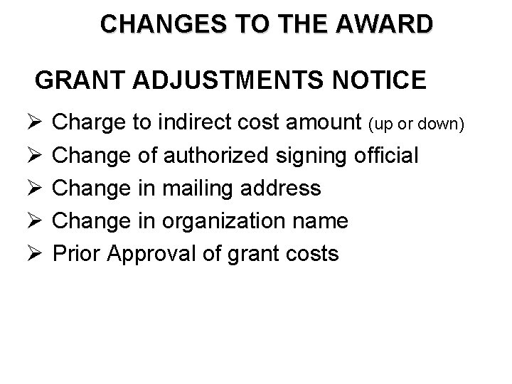 CHANGES TO THE AWARD GRANT ADJUSTMENTS NOTICE Ø Ø Ø Charge to indirect cost