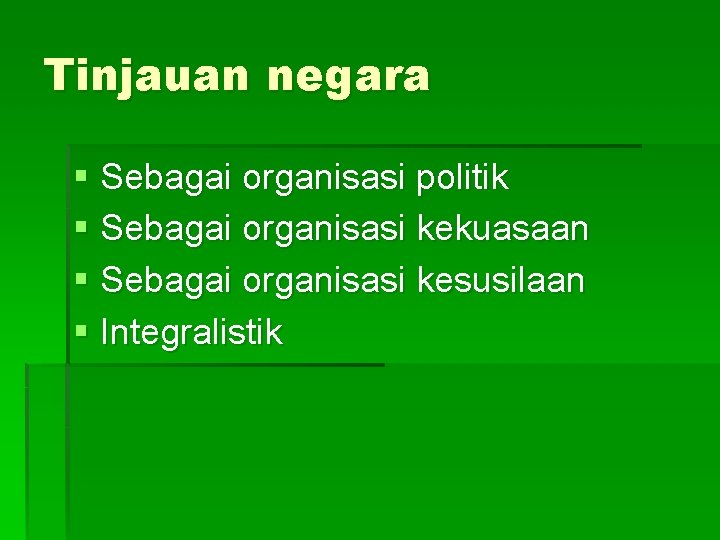 Tinjauan negara § Sebagai organisasi politik § Sebagai organisasi kekuasaan § Sebagai organisasi kesusilaan