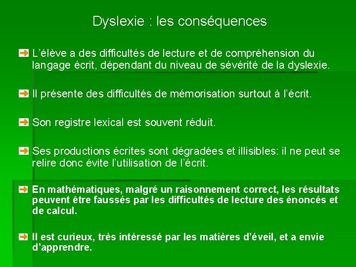 Dyslexie : les conséquences L’élève a des difficultés de lecture et de compréhension du