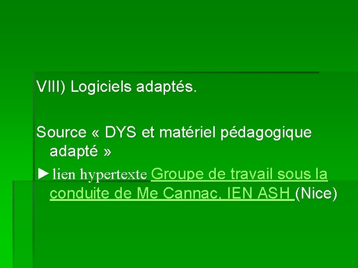 VIII) Logiciels adaptés. Source « DYS et matériel pédagogique adapté » ►lien hypertexte Groupe