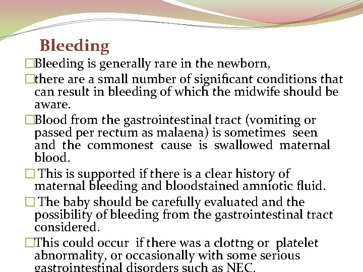  Bleeding �Bleeding is generally rare in the newborn, �there a small number of