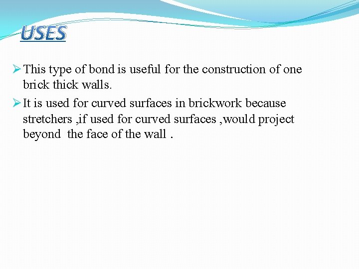 USES Ø This type of bond is useful for the construction of one brick