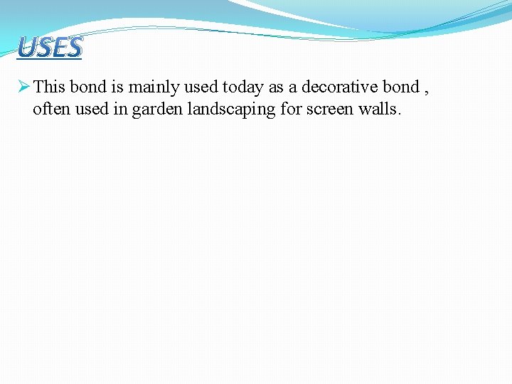 USES Ø This bond is mainly used today as a decorative bond , often
