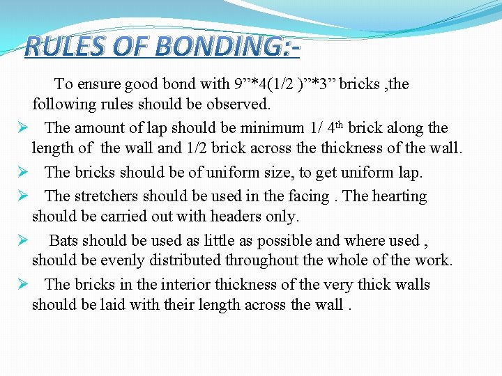 RULES OF BONDING: To ensure good bond with 9”*4(1/2 )”*3” bricks , the following