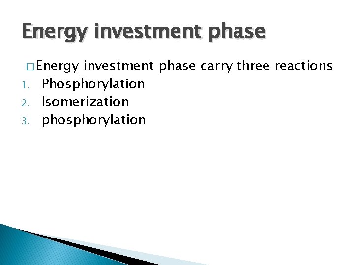 Energy investment phase � Energy 1. 2. 3. investment phase carry three reactions Phosphorylation