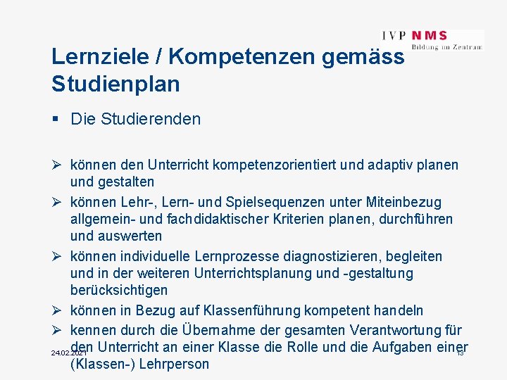 Lernziele / Kompetenzen gemäss Studienplan § Die Studierenden Ø können den Unterricht kompetenzorientiert und