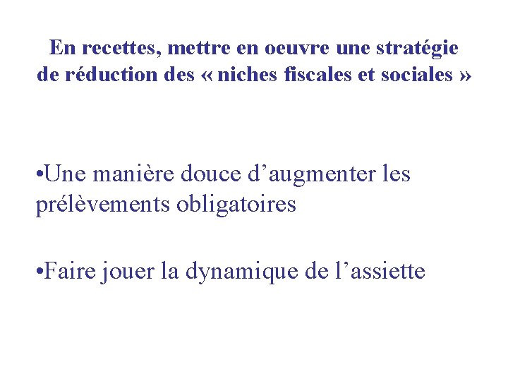 En recettes, mettre en oeuvre une stratégie de réduction des « niches fiscales et