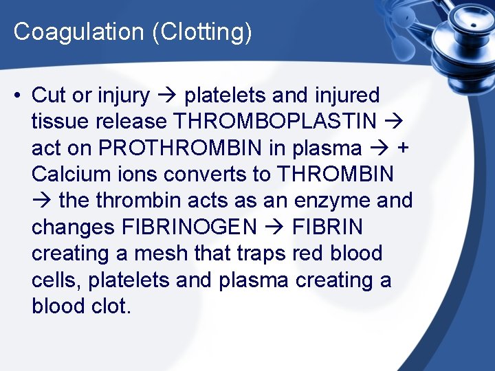 Coagulation (Clotting) • Cut or injury platelets and injured tissue release THROMBOPLASTIN act on