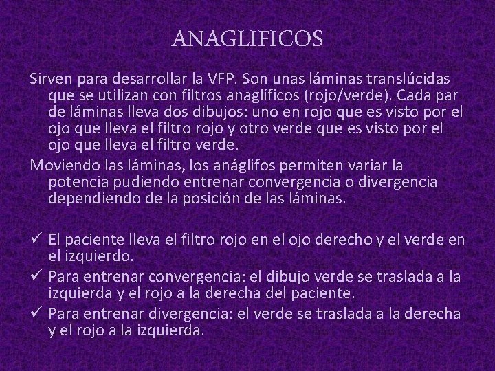 ANAGLIFICOS Sirven para desarrollar la VFP. Son unas láminas translúcidas que se utilizan con