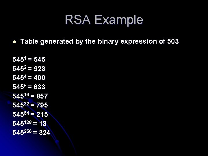 RSA Example l Table generated by the binary expression of 503 5451 = 5452