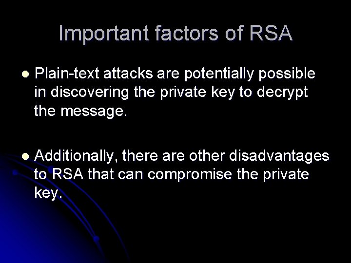 Important factors of RSA l Plain-text attacks are potentially possible in discovering the private