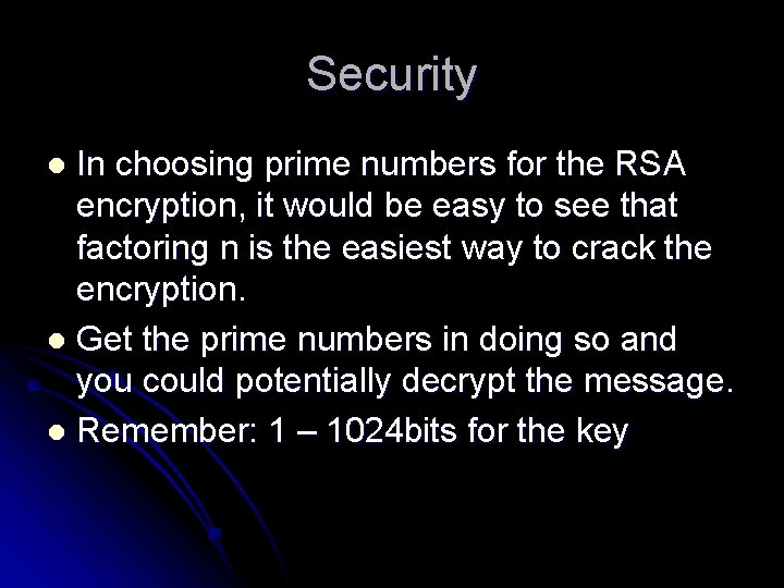 Security In choosing prime numbers for the RSA encryption, it would be easy to