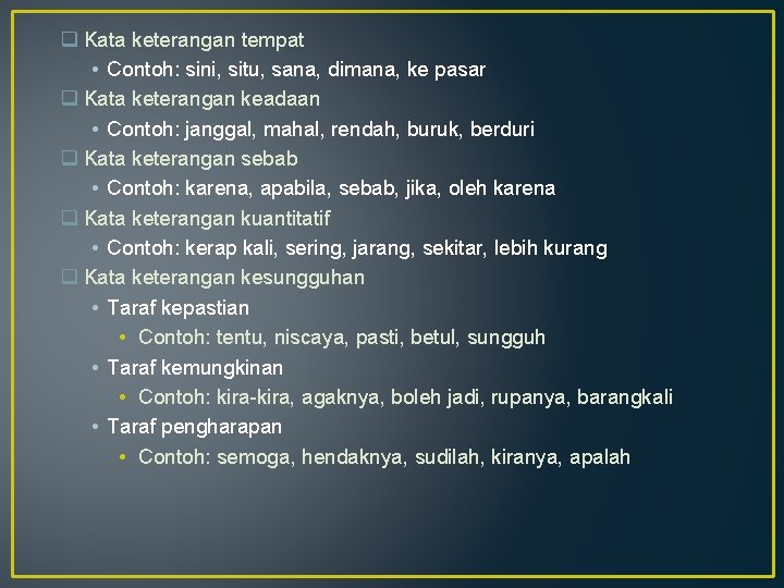 q Kata keterangan tempat • Contoh: sini, situ, sana, dimana, ke pasar q Kata q Kata keterangan tempat • Contoh: sini, situ, sana, dimana, ke pasar q Kata