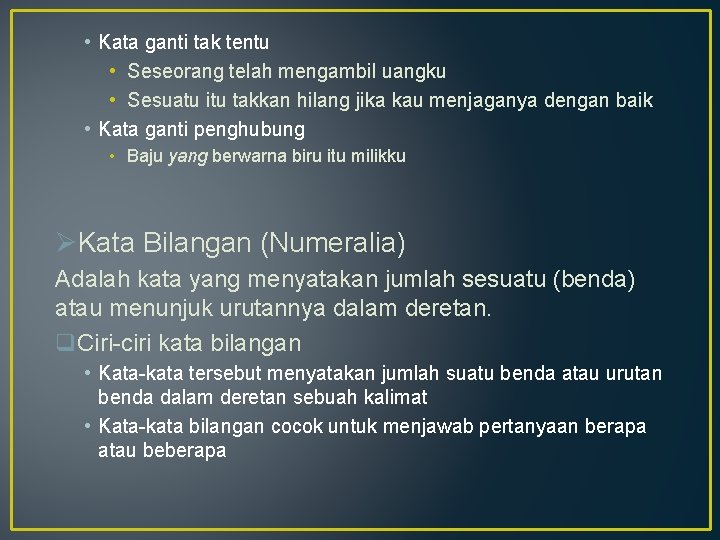 • Kata ganti tak tentu • Seseorang telah mengambil uangku • Sesuatu itu • Kata ganti tak tentu • Seseorang telah mengambil uangku • Sesuatu itu