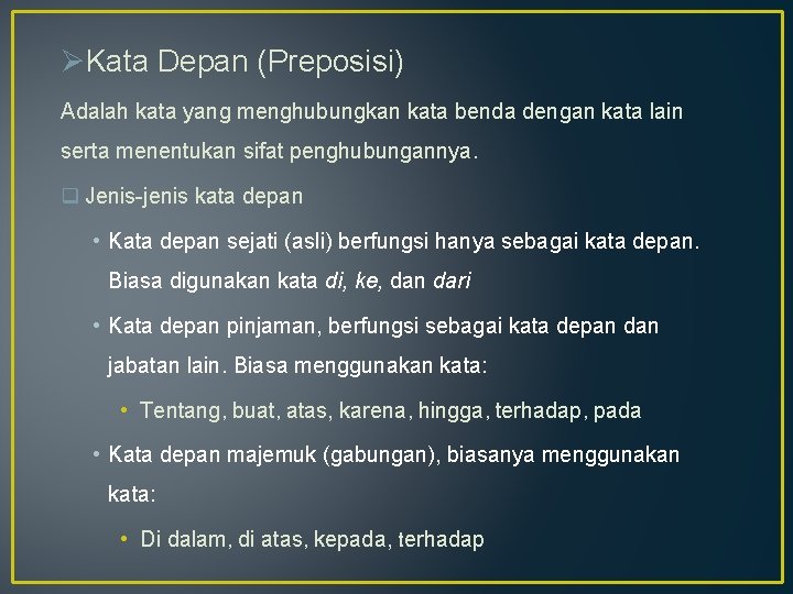 ØKata Depan (Preposisi) Adalah kata yang menghubungkan kata benda dengan kata lain serta menentukan