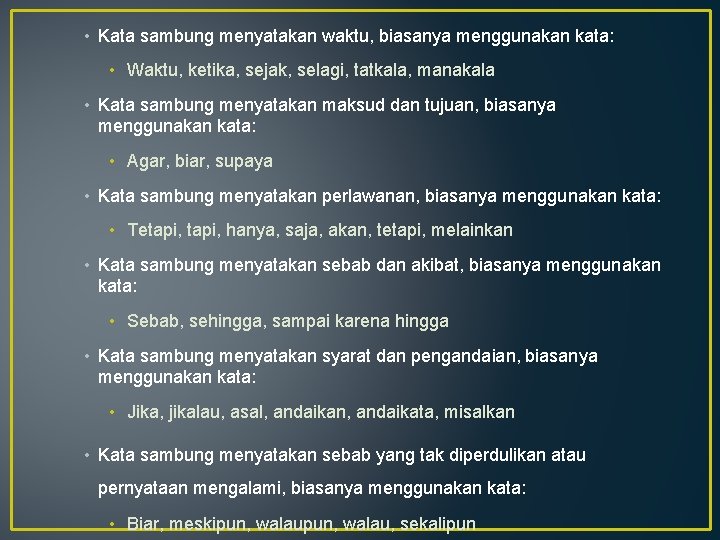 • Kata sambung menyatakan waktu, biasanya menggunakan kata: • Waktu, ketika, sejak, selagi, • Kata sambung menyatakan waktu, biasanya menggunakan kata: • Waktu, ketika, sejak, selagi,