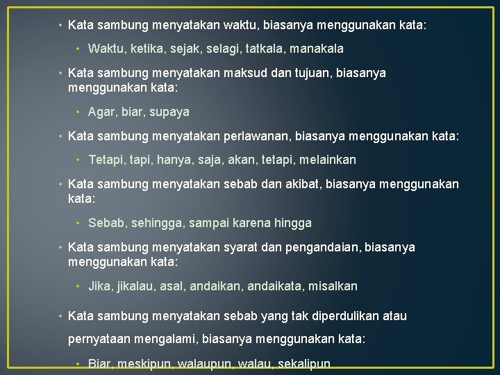  • Kata sambung menyatakan waktu, biasanya menggunakan kata: • Waktu, ketika, sejak, selagi,