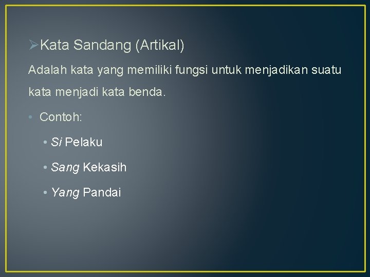 ØKata Sandang (Artikal) Adalah kata yang memiliki fungsi untuk menjadikan suatu kata menjadi kata