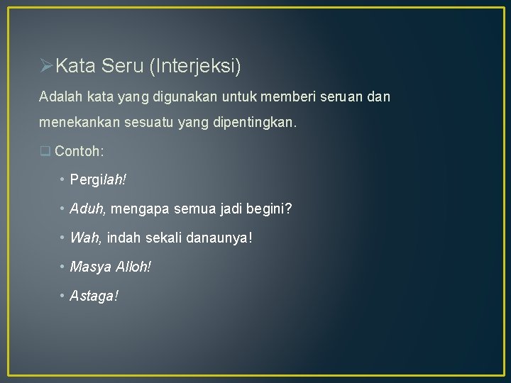 ØKata Seru (Interjeksi) Adalah kata yang digunakan untuk memberi seruan dan menekankan sesuatu yang ØKata Seru (Interjeksi) Adalah kata yang digunakan untuk memberi seruan dan menekankan sesuatu yang