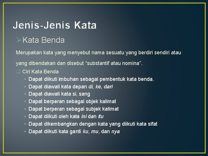 Jenis-Jenis Kata ØKata Benda Merupakan kata yang menyebut nama sesuatu yang berdiri sendiri atau