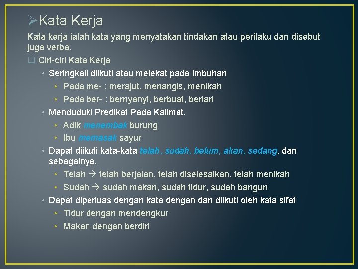 ØKata Kerja Kata kerja ialah kata yang menyatakan tindakan atau perilaku dan disebut juga