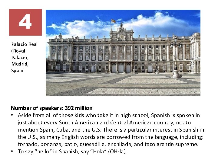 4 Palacio Real (Royal Palace), Madrid, Spain Number of speakers: 392 million • Aside