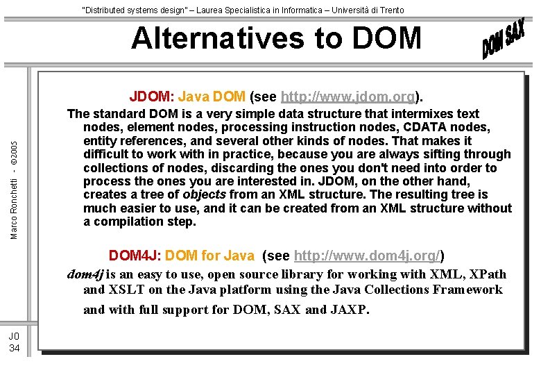 “Distributed systems design” – Laurea Specialistica in Informatica – Università di Trento Alternatives to