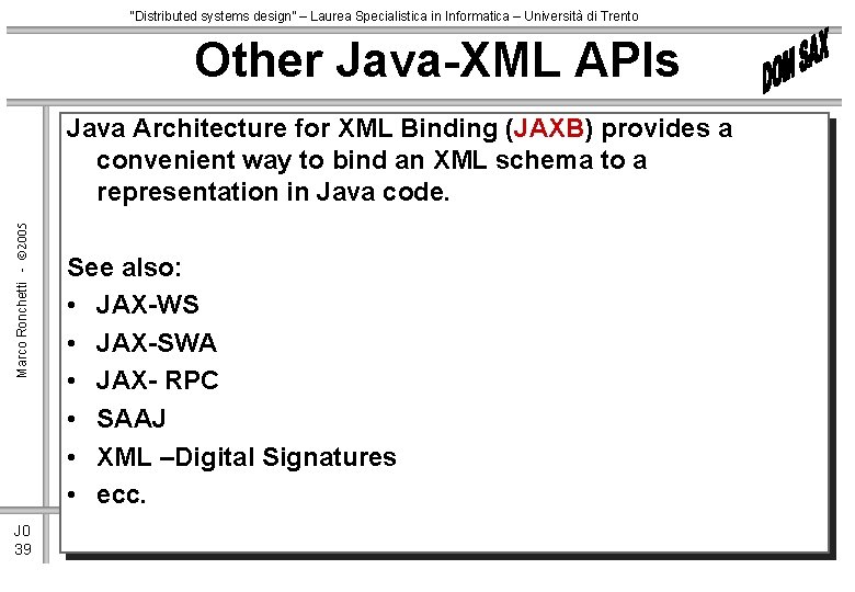 “Distributed systems design” – Laurea Specialistica in Informatica – Università di Trento Other Java-XML