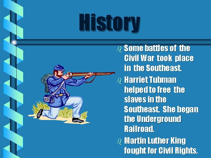 History b Some battles of the Civil War took place in the Southeast. b