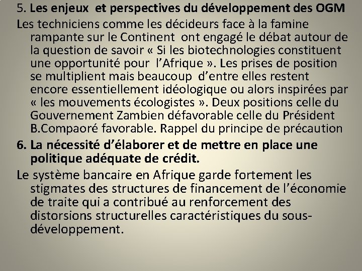 5. Les enjeux et perspectives du développement des OGM Les techniciens comme les décideurs