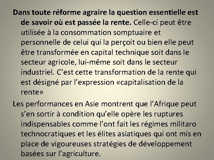 Dans toute réforme agraire la question essentielle est de savoir où est passée la