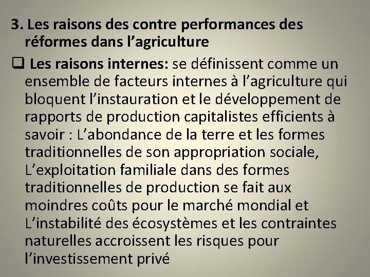 3. Les raisons des contre performances des réformes dans l’agriculture q Les raisons internes: