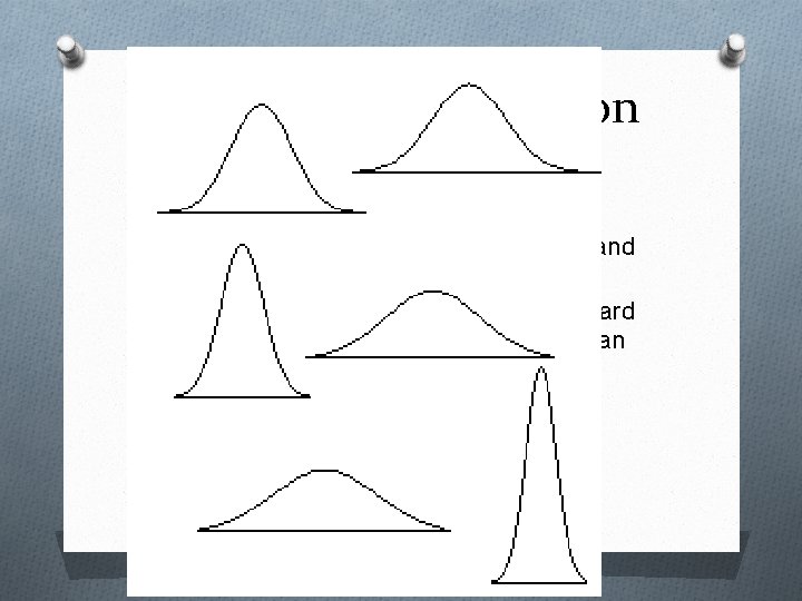 I. Normal Distribution A. Characteristics o Unimodal, symmetric, bell-shaped. o The mean and median