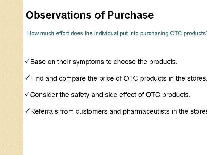 Observations of Purchase How much effort does the individual put into purchasing OTC products?