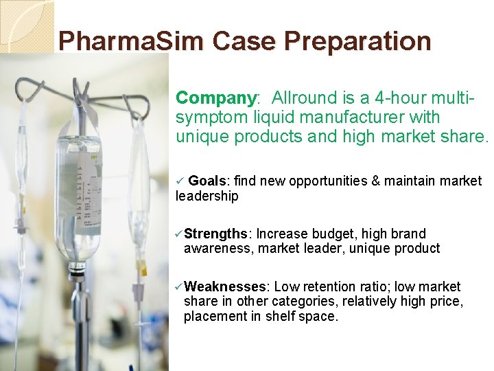 Pharma. Sim Case Preparation Company: Allround is a 4 -hour multisymptom liquid manufacturer with